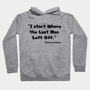 "I start Where the Last Man Left Off." Thomas A. Edison Hoodie